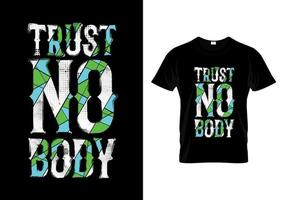 Vertrauen Sie keinem Körpertypografie-T-Shirt-Design vektor