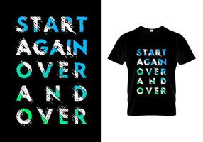 Beginnen Sie immer wieder mit Typografie-T-Shirt-Designvektoren vektor