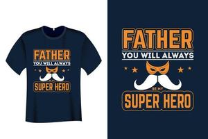 far du kommer alltid att vara min superhjälte t-shirtdesign vektor