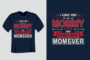 Ich liebe dich, Mama, das beste Mama-T-Shirt-Design aller Zeiten vektor