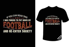 Wenn Sie dies lesen können, war ich gezwungen, meinen Fußball aufzugeben und wieder in die Gesellschaft einzutreten - das beste motivierende T-Shirt-Design für Fußballliebhaber vektor