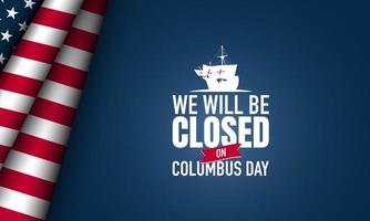 columbus dag bakgrundsdesign. vi kommer att ha stängt på Columbus Day. vektor