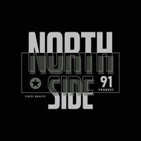 North Side T-Shirt und Bekleidungsdesign vektor