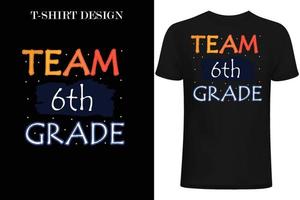team 6:e klass t-shirt design. tillbaka till skolan t-shirt design vektor