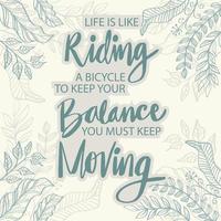 das leben ist wie fahrradfahren. Um das Gleichgewicht zu halten, müssen Sie in Bewegung bleiben. zitieren. vektor