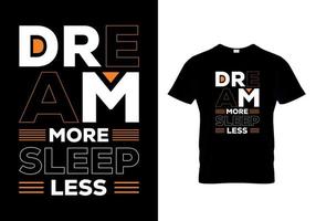 träume mehr, schlafe weniger, T-Shirt-Design vektor