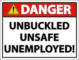 Gefahr ungeschnallt unsicheres Arbeitslosenzeichen auf weißem Hintergrund vektor