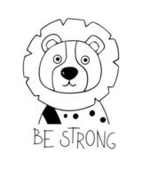 Grafisches Schwarz-Weiß-Poster mit einem süßen Löwen. Motivationsinschrift sei stark vektor