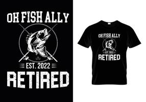 åh fisk allierad pensionerad 2022 fiske herr pensionär fiskare t-shirt vektor