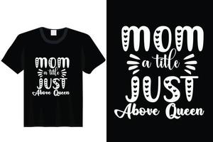 Mama ein wenig knapp über Königin, T-Shirt-Design zum Muttertag vektor