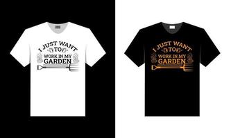 Ich möchte nur in meinem Garten arbeiten. bestes T-Shirt-Design. vektor