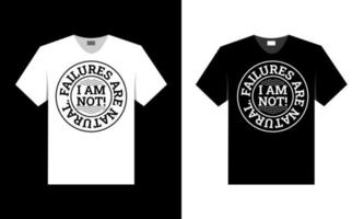 misslyckanden är naturliga, det är jag inte. bästa t-shirt design. vektor