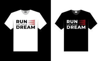 Lauf wie dein Traum. bestes T-Shirt-Design. vektor
