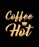 Kaffee heißes T-Shirt-Design vektor