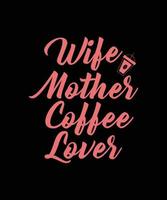 Frau Mutter Kaffeeliebhaber T-Shirt Design vektor