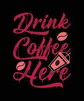 Kaffee trinken hier Schriftzug T-Shirt-Design vektor