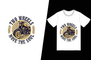 två hjul flyttar själens t-shirtdesign. motorcykel t-shirt design vektor. för t-shirttryck och andra användningsområden. vektor