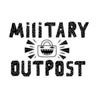 Schwarz-Weiß-Schriftzug militärischer Außenposten