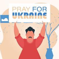 ein mann hält ein banner mit der aufschrift betet für die ukraine in seinen händen. Plakan für den Frieden in der Ukraine. flacher Stil. Vektor. vektor