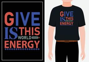 ge denna värld bra energi inspirerande ord typografi t-shirt gratis vektor