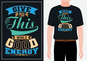 ge denna värld bra energi inspirerande ord typografi t-shirt gratis vektor