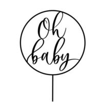 Oh Baby. Babypartyaufschrift für Babykleidung und Kinderzimmerdekoration. vektor