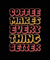 kaffe gör allt bättre typografi t-shirt design vektor