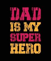 pappa är min superhjälte typografi t-shirt design vektor