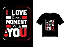 jag älskar varje ögonblick med dig kärlekscitat t-shirt mall design vektor