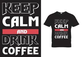 Kaffee-T-Shirt-Design – bleib ruhig und trinke Kaffee vektor