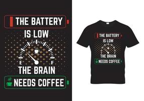 kaffe t-shirt design-batteriet är lågt, hjärnan behöver kaffe vektor