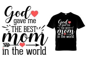 Gott gab mir die beste Mutter der Welt Typografie-T-Shirt-Design vektor