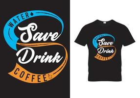 Kaffee T-Shirt Design-Save Wasser trinken Kaffee vektor