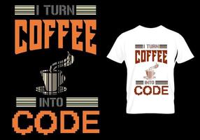 Ich verwandle Kaffee in Code-T-Shirt-Design vektor