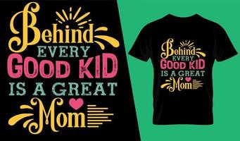 Hinter jedem guten Kind steckt ein tolles Typografie-T-Shirt-Design für Mütter vektor