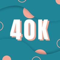 40.000 Follower von Social Media Hintergrunddesign vektor