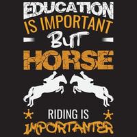 Bildung ist wichtig, aber Reiten ist wichtiger T-Shirt-Design vektor