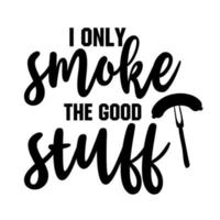 Ich rauche nur die guten Sachen vektor