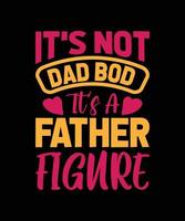 es ist kein Papa-Body, es ist ein Vater-Schriftzug vektor