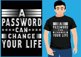 Ein Passwort kann Ihr Leben verändern. lustiges T-Shirt-Design vektor