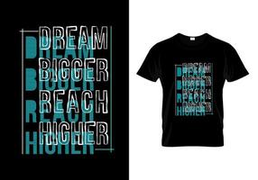 Träumen Sie von einer größeren Reichweite, einem höheren T-Shirt-Design vektor