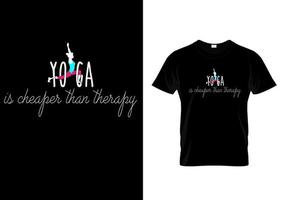 Yoga ist billiger als Therapie-T-Shirt-Design vektor