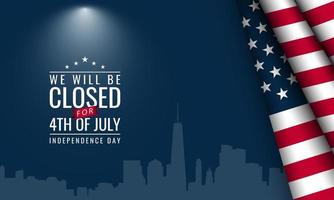 amerikanischer unabhängigkeitstag hintergrund. vierter Juli. Wir werden für den Unabhängigkeitstag geschlossen sein. vektor