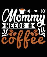 Mama braucht ein Kaffee-T-Shirt-Design vektor