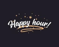 happy hour gratulationskort. vackra gratulationskort repad kalligrafi guldstjärnor. handskrivna moderna borste bokstäver svart bakgrund isolerade vektor