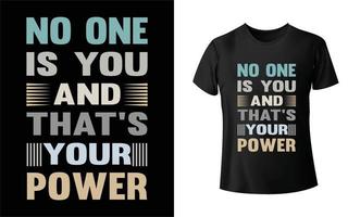 Niemand ist du und das ist dein Power-T-Shirt-Design vektor