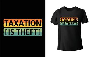Besteuerung ist Diebstahl-T-Shirt-Design vektor