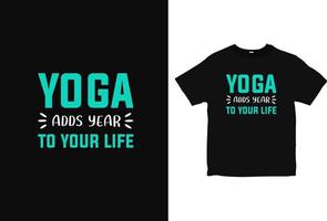 yoga lägger år till ditt liv t-shirt design, yoga shirt design vektor, typografi tee design vektor