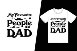 mina favoritmänniskor kallar mig pappa t-shirtdesign. fars dag t-shirt design vektor. för t-shirttryck och andra användningsområden. vektor