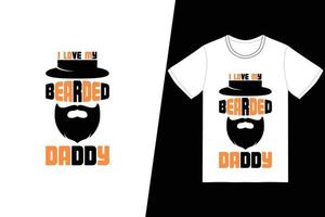 Ich liebe mein bärtiges Daddy-T-Shirt-Design. Vatertags-T-Shirt-Designvektor. für T-Shirt-Druck und andere Zwecke. vektor